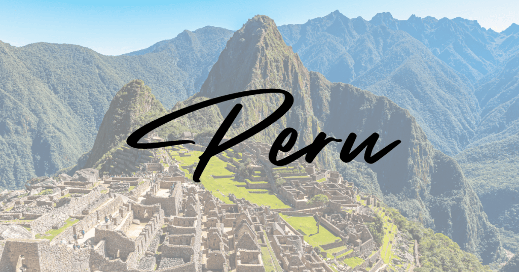 Peru – History and Ancient Ruins
